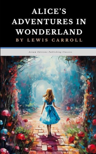 Alice's Adventures in Wonderland: The Original 1865 Fantasy Adventure Classic von Independently published